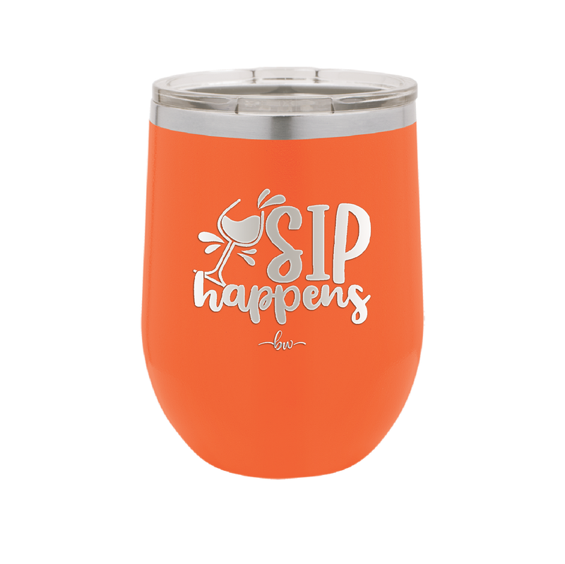 Sip Happens - Laser Engraved Stainless Steel Drinkware - 1348 -