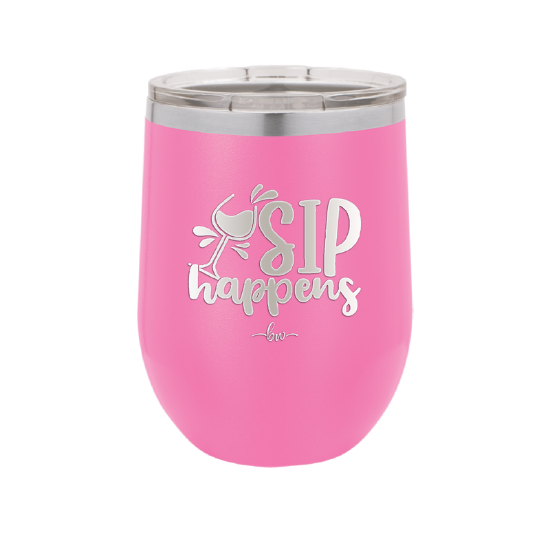 Sip Happens - Laser Engraved Stainless Steel Drinkware - 1348 -