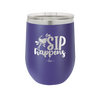 Sip Happens - Laser Engraved Stainless Steel Drinkware - 1348 -