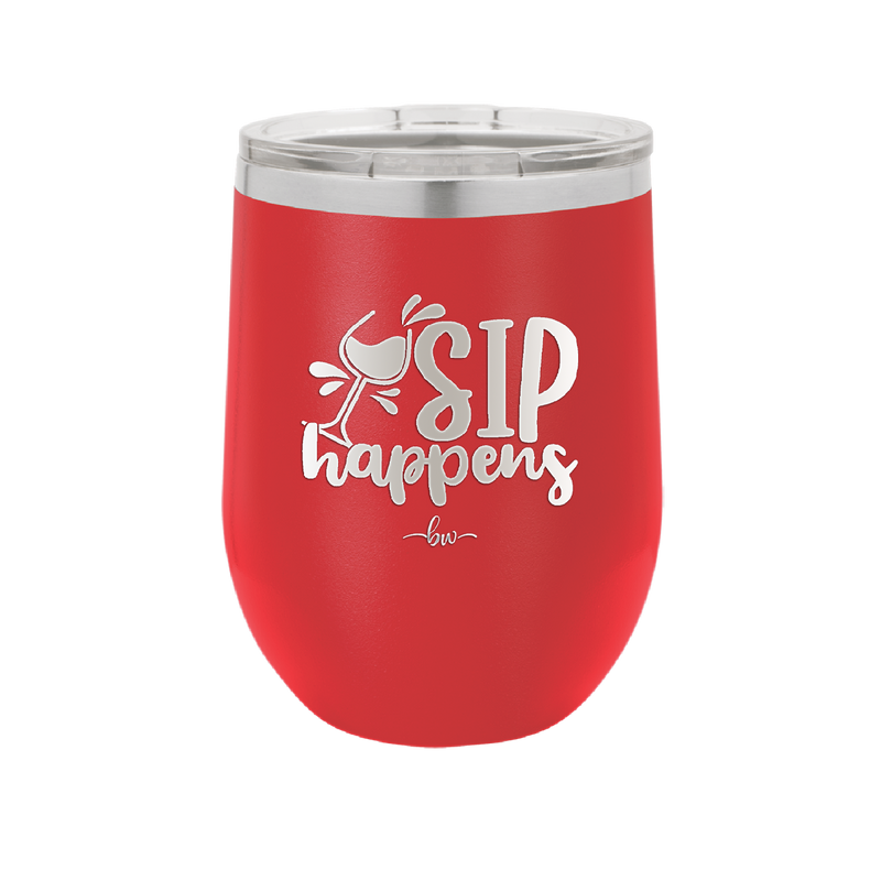 Sip Happens - Laser Engraved Stainless Steel Drinkware - 1348 -