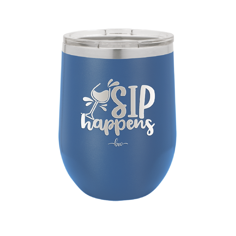 Sip Happens - Laser Engraved Stainless Steel Drinkware - 1348 -