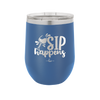 Sip Happens - Laser Engraved Stainless Steel Drinkware - 1348 -