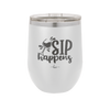Sip Happens - Laser Engraved Stainless Steel Drinkware - 1348 -