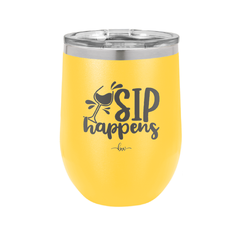 Sip Happens - Laser Engraved Stainless Steel Drinkware - 1348 -