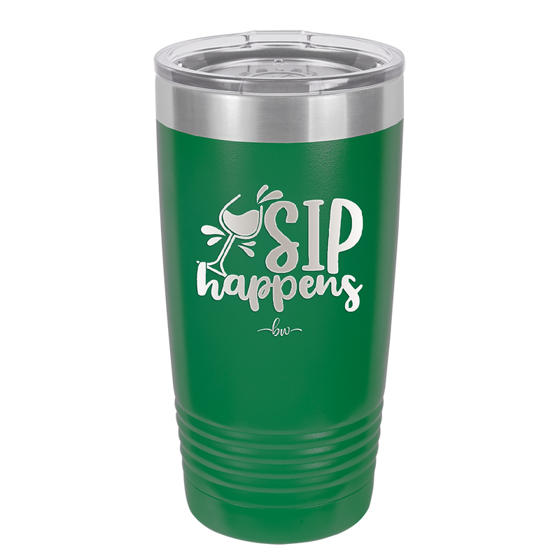Sip Happens - Laser Engraved Stainless Steel Drinkware - 1348 -