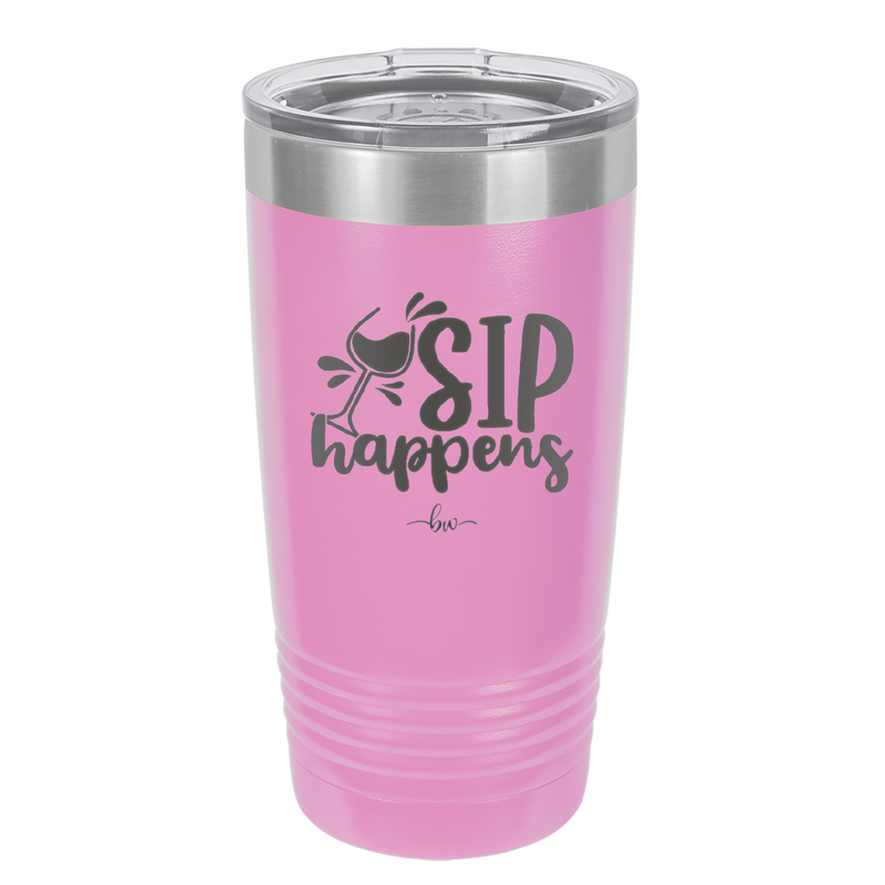 Sip Happens - Laser Engraved Stainless Steel Drinkware - 1348 -