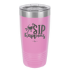 Sip Happens - Laser Engraved Stainless Steel Drinkware - 1348 -