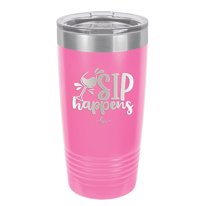 Sip Happens - Laser Engraved Stainless Steel Drinkware - 1348 -