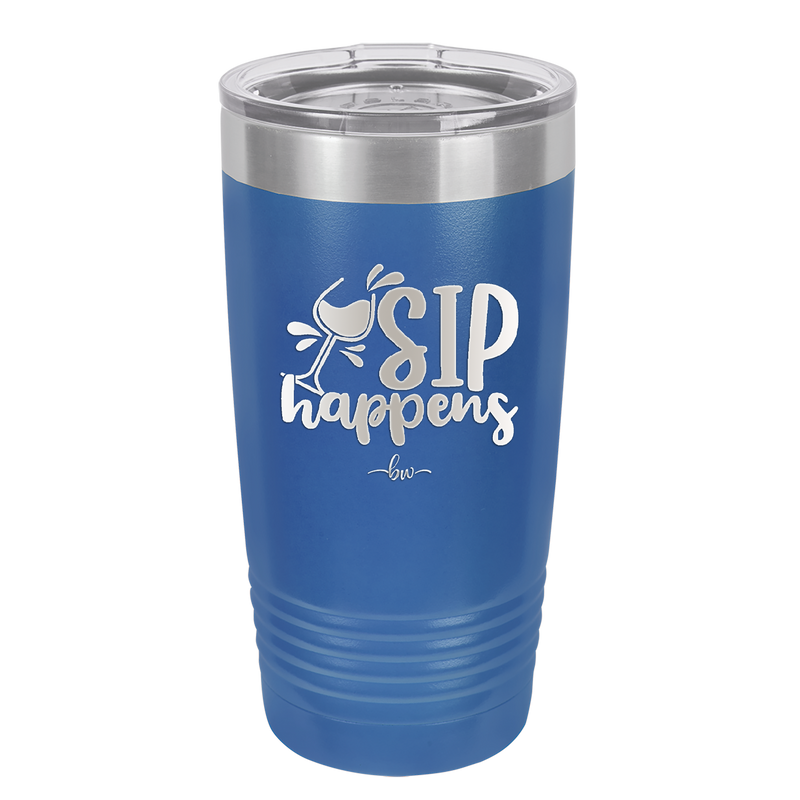 Sip Happens - Laser Engraved Stainless Steel Drinkware - 1348 -