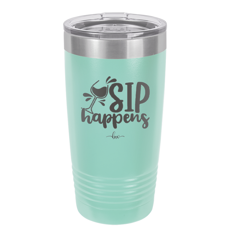 Sip Happens - Laser Engraved Stainless Steel Drinkware - 1348 -