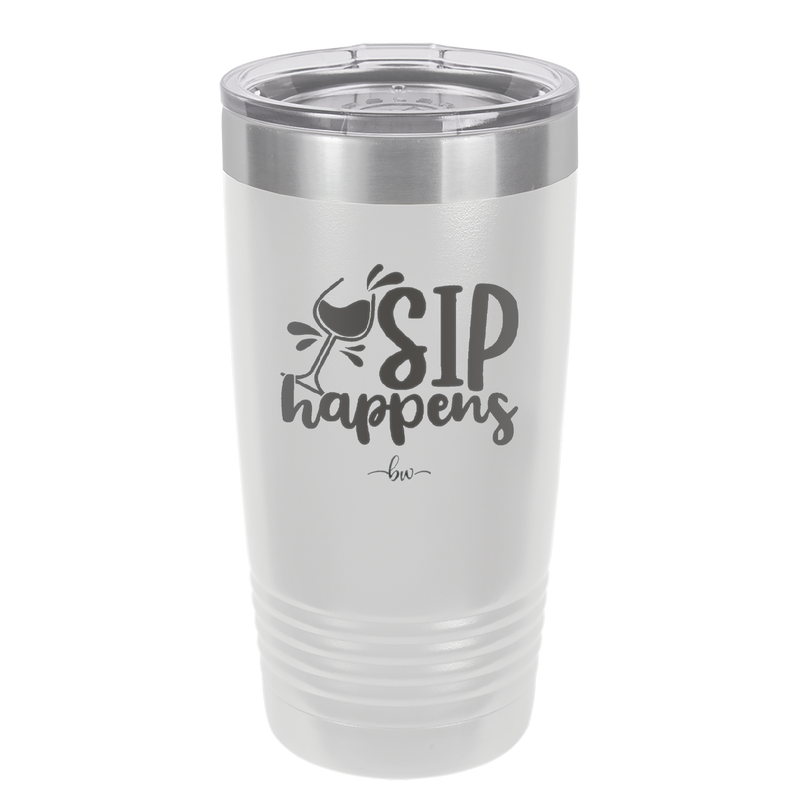 Sip Happens - Laser Engraved Stainless Steel Drinkware - 1348 -