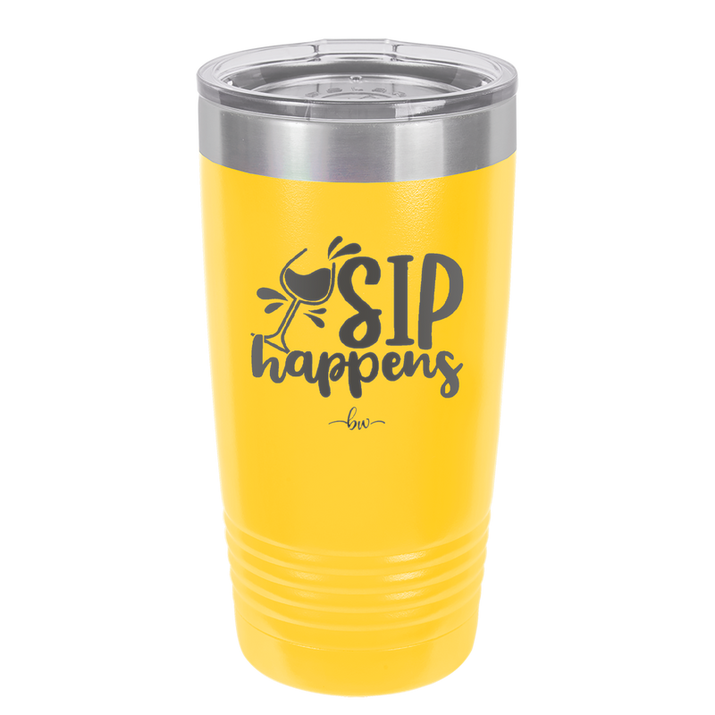 Sip Happens - Laser Engraved Stainless Steel Drinkware - 1348 -