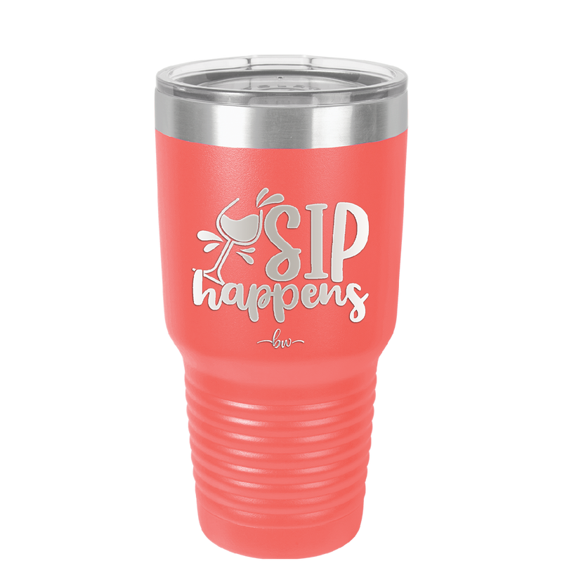 Sip Happens - Laser Engraved Stainless Steel Drinkware - 1348 -
