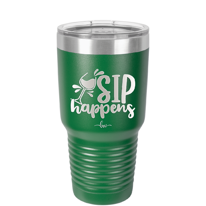 Sip Happens - Laser Engraved Stainless Steel Drinkware - 1348 -