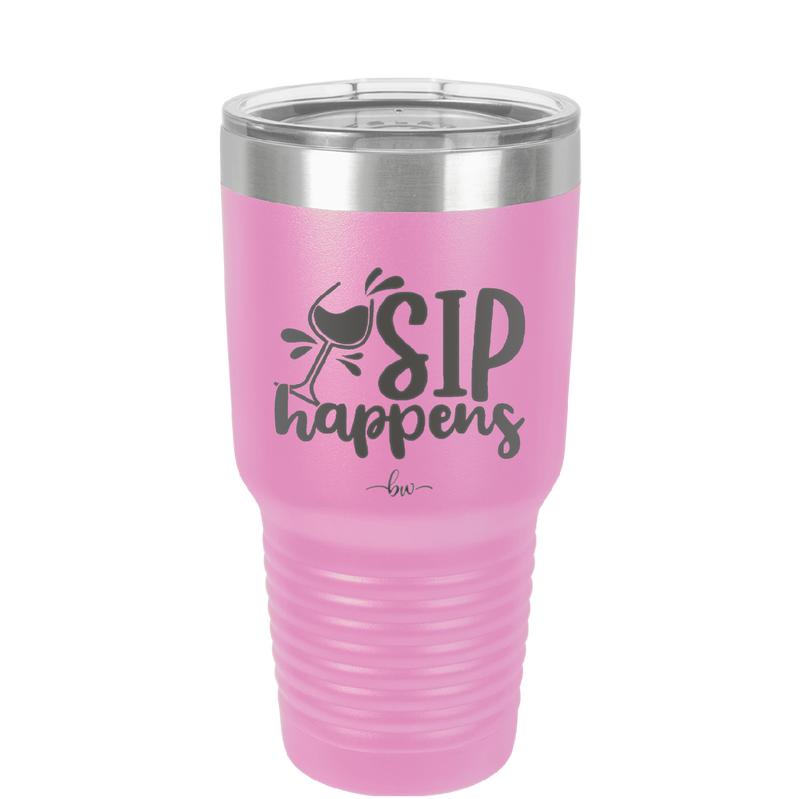 Sip Happens - Laser Engraved Stainless Steel Drinkware - 1348 -