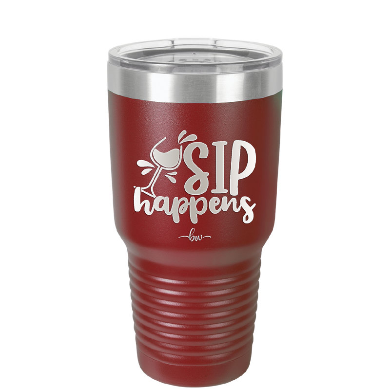 Sip Happens - Laser Engraved Stainless Steel Drinkware - 1348 -