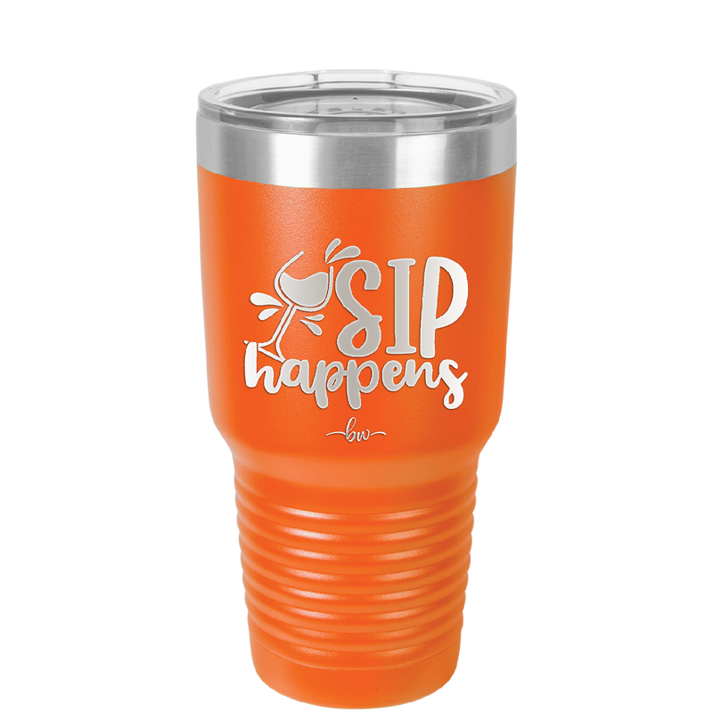 Sip Happens - Laser Engraved Stainless Steel Drinkware - 1348 -