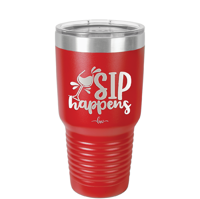 Sip Happens - Laser Engraved Stainless Steel Drinkware - 1348 -