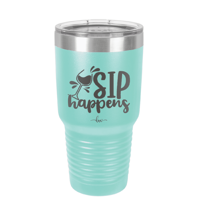 Sip Happens - Laser Engraved Stainless Steel Drinkware - 1348 -