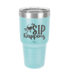 Sip Happens - Laser Engraved Stainless Steel Drinkware - 1348 -