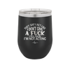 They Say I Act Like I Don't Give a Fuck - Laser Engraved Stainless Steel Drinkware - 1349 -