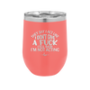 They Say I Act Like I Don't Give a Fuck - Laser Engraved Stainless Steel Drinkware - 1349 -