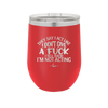 They Say I Act Like I Don't Give a Fuck - Laser Engraved Stainless Steel Drinkware - 1349 -