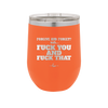 Forgive and Forget Nah Fuck You and Fuck That - Laser Engraved Stainless Steel Drinkware - 1350 -
