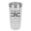 Forgive and Forget Nah Fuck You and Fuck That - Laser Engraved Stainless Steel Drinkware - 1350 -