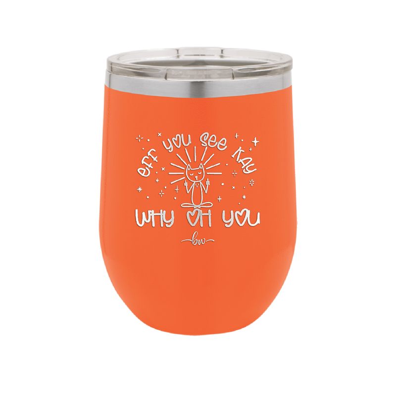 Eff You See Kay Why Oh You 1 - Laser Engraved Stainless Steel Drinkware - 1351 -
