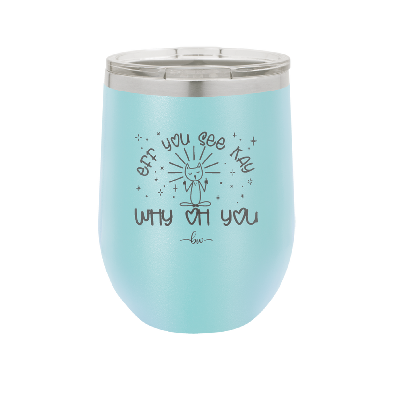 Eff You See Kay Why Oh You 1 - Laser Engraved Stainless Steel Drinkware - 1351 -