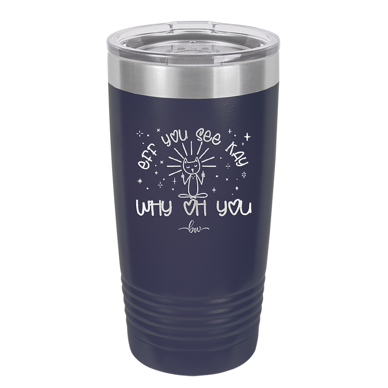 Eff You See Kay Why Oh You 1 - Laser Engraved Stainless Steel Drinkware - 1351 -