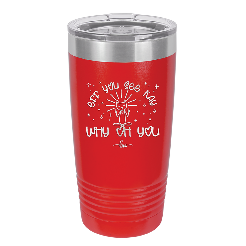 Eff You See Kay Why Oh You 1 - Laser Engraved Stainless Steel Drinkware - 1351 -