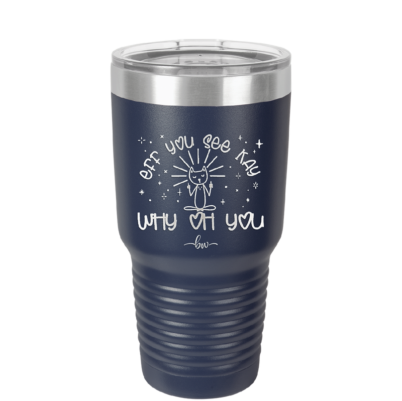 Eff You See Kay Why Oh You 1 - Laser Engraved Stainless Steel Drinkware - 1351 -