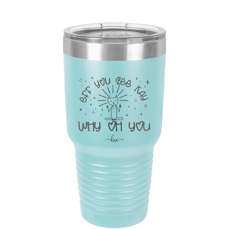 Eff You See Kay Why Oh You 1 - Laser Engraved Stainless Steel Drinkware - 1351 -