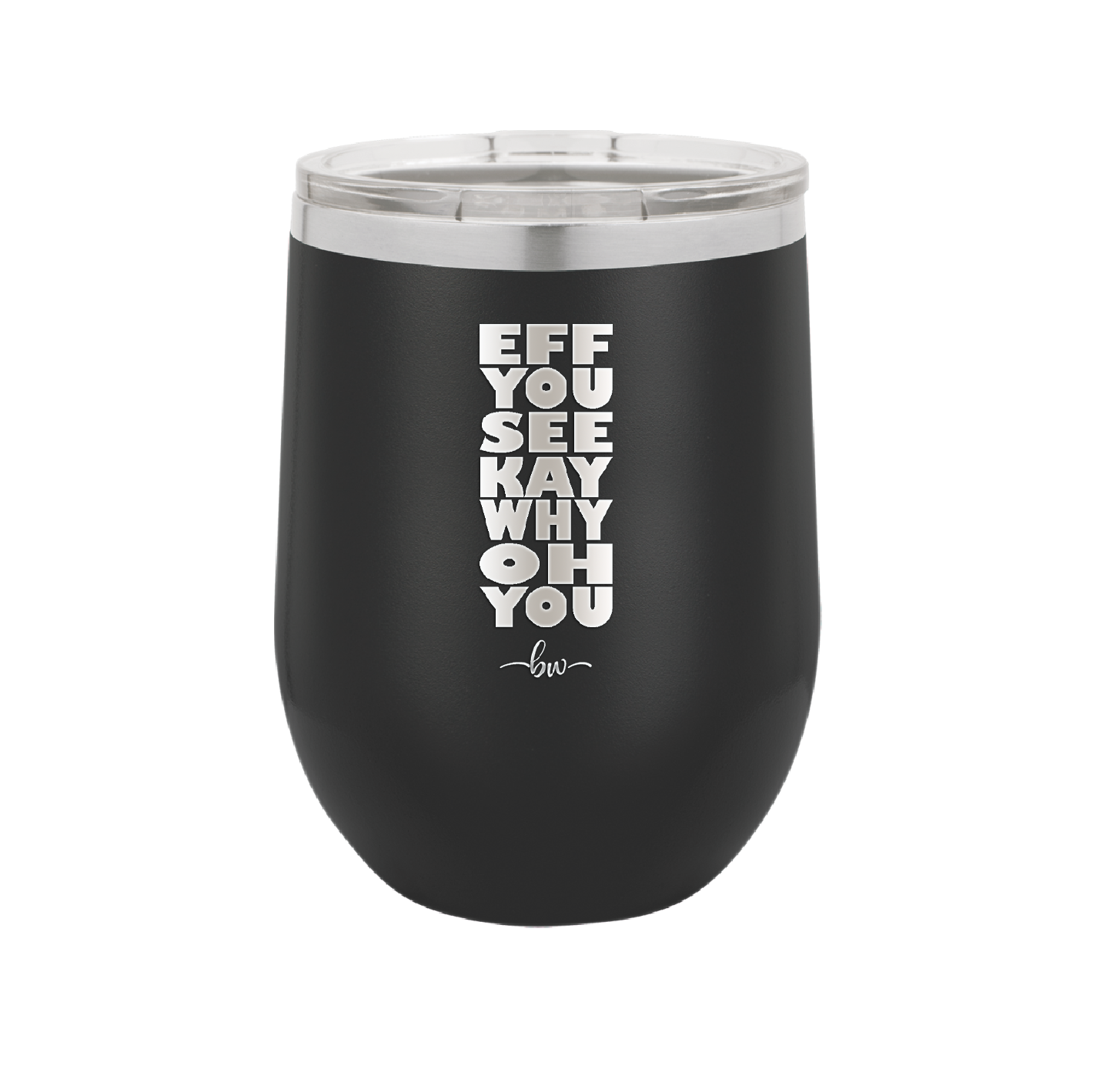 Eff You See Kay Why Oh You 2 - Laser Engraved Stainless Steel Drinkware - 1352 -