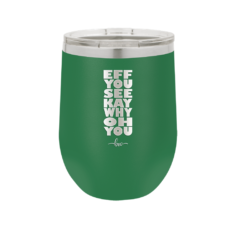 Eff You See Kay Why Oh You 2 - Laser Engraved Stainless Steel Drinkware - 1352 -