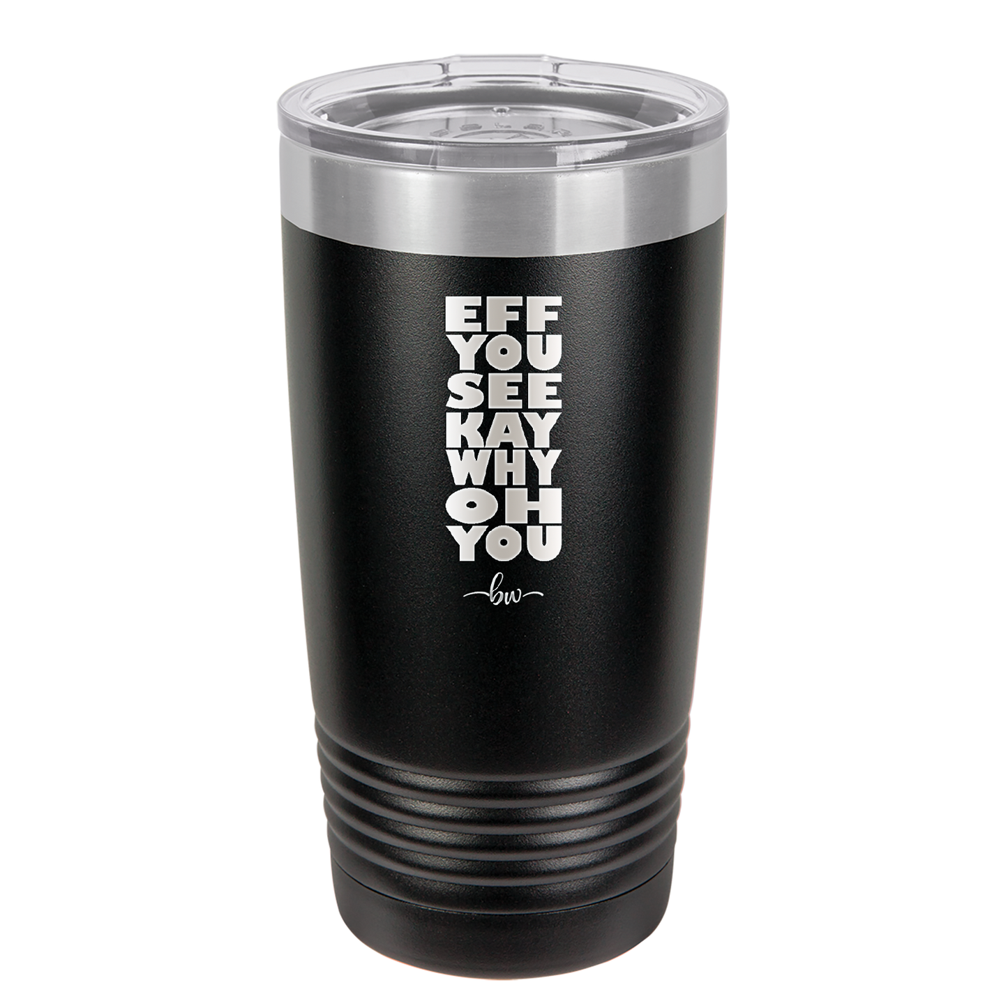 Eff You See Kay Why Oh You 2 - Laser Engraved Stainless Steel Drinkware - 1352 -