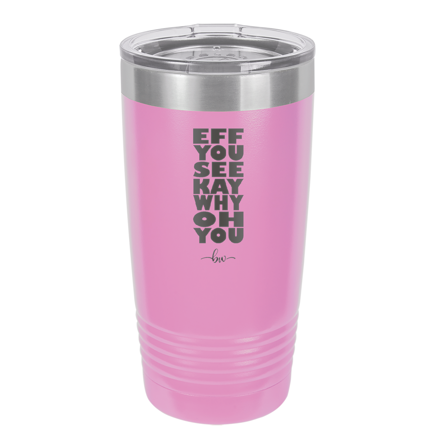 Eff You See Kay Why Oh You 2 - Laser Engraved Stainless Steel Drinkware - 1352 -