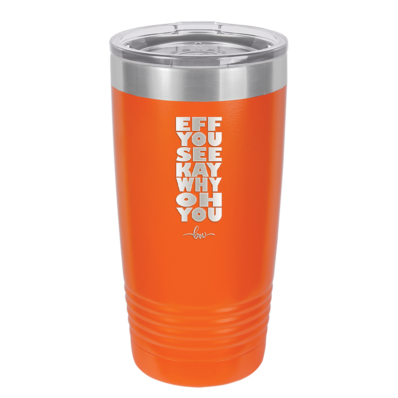 Eff You See Kay Why Oh You 2 - Laser Engraved Stainless Steel Drinkware - 1352 -