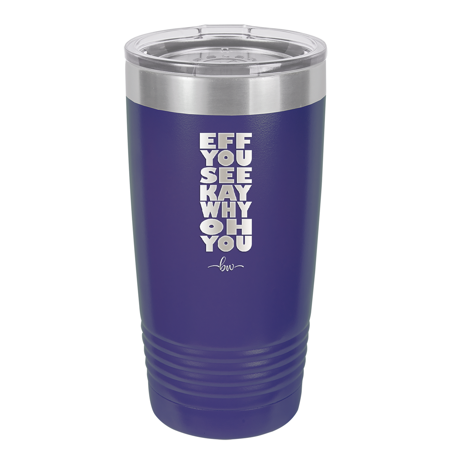 Eff You See Kay Why Oh You 2 - Laser Engraved Stainless Steel Drinkware - 1352 -
