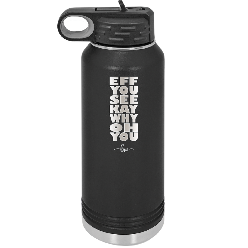 Eff You See Kay Why Oh You 2 - Laser Engraved Stainless Steel Drinkware - 1352 -