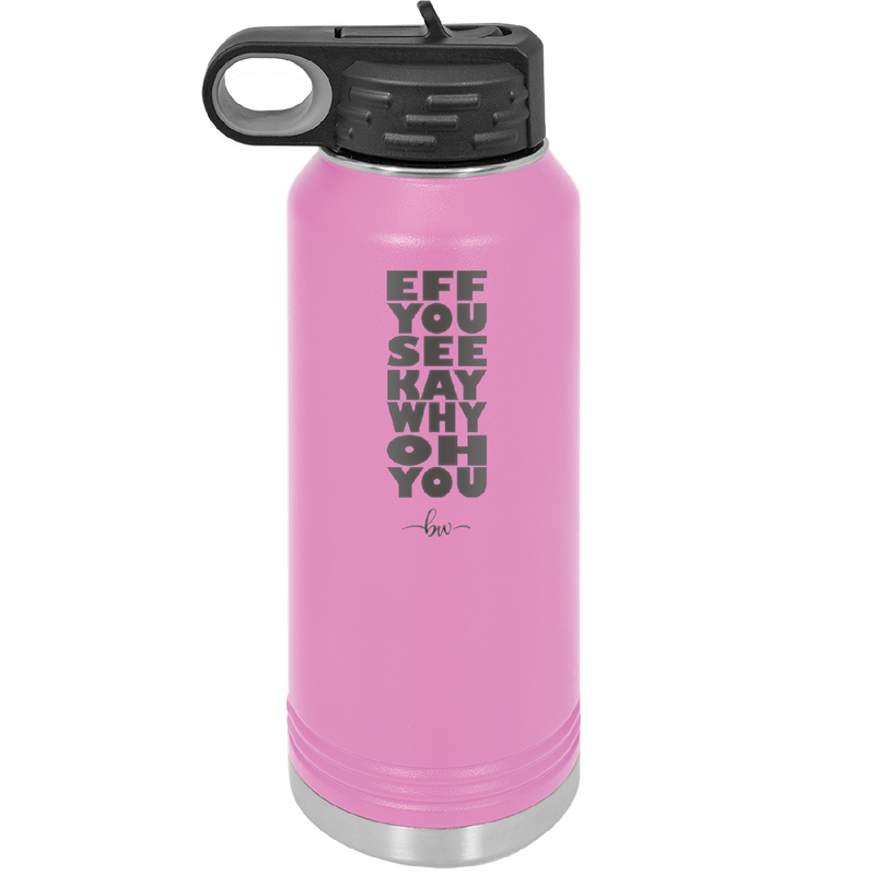Eff You See Kay Why Oh You 2 - Laser Engraved Stainless Steel Drinkware - 1352 -