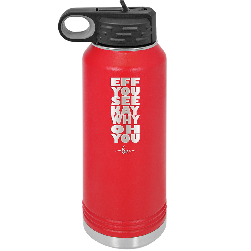 Eff You See Kay Why Oh You 2 - Laser Engraved Stainless Steel Drinkware - 1352 -