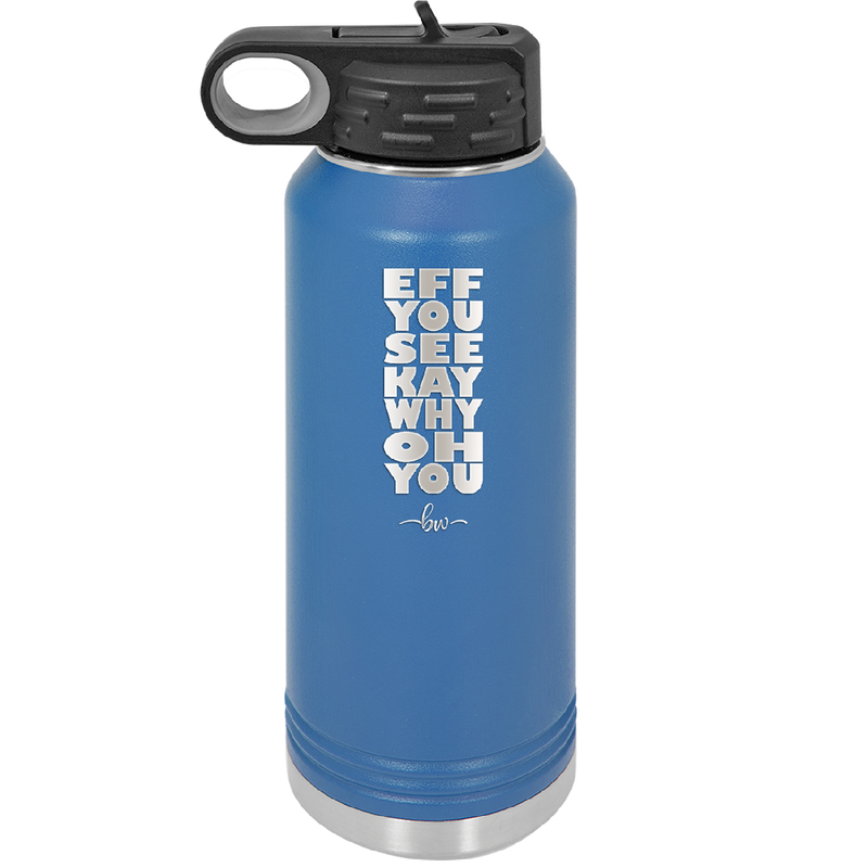 Eff You See Kay Why Oh You 2 - Laser Engraved Stainless Steel Drinkware - 1352 -