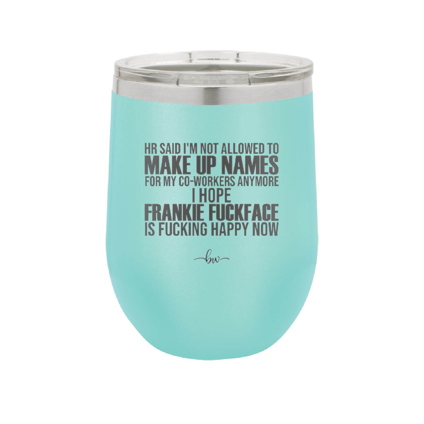 HR Said I'm Not Allowed to Make Up Names - Laser Engraved Stainless Steel Drinkware - 1353 -