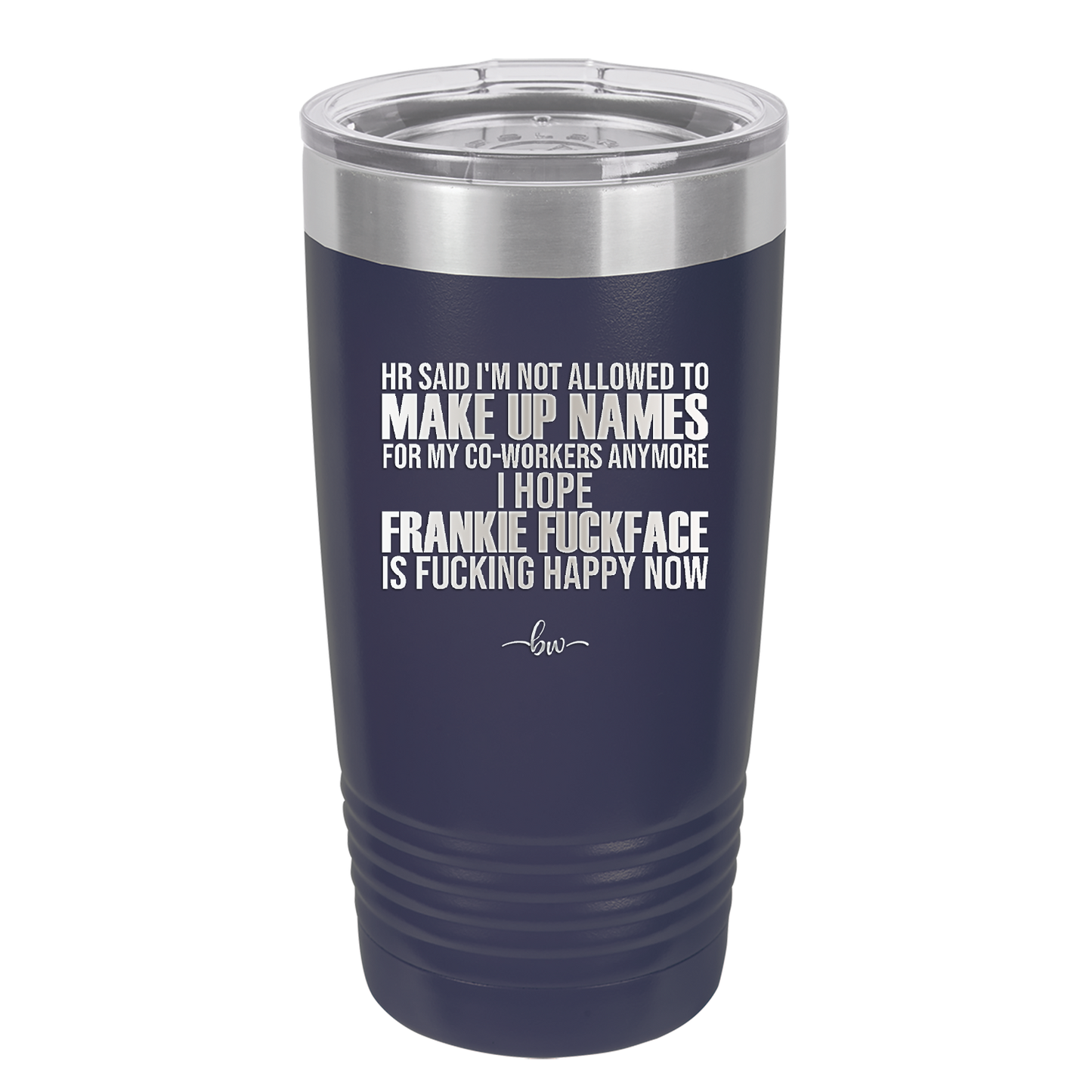 HR Said I'm Not Allowed to Make Up Names - Laser Engraved Stainless Steel Drinkware - 1353 -