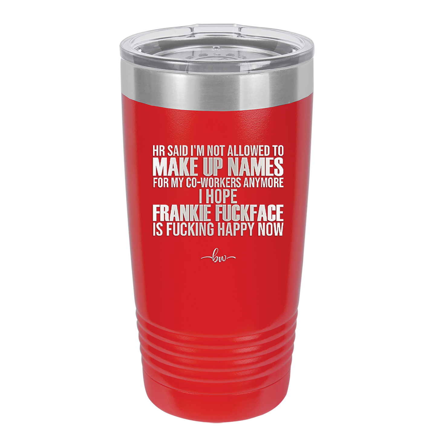 HR Said I'm Not Allowed to Make Up Names - Laser Engraved Stainless Steel Drinkware - 1353 -