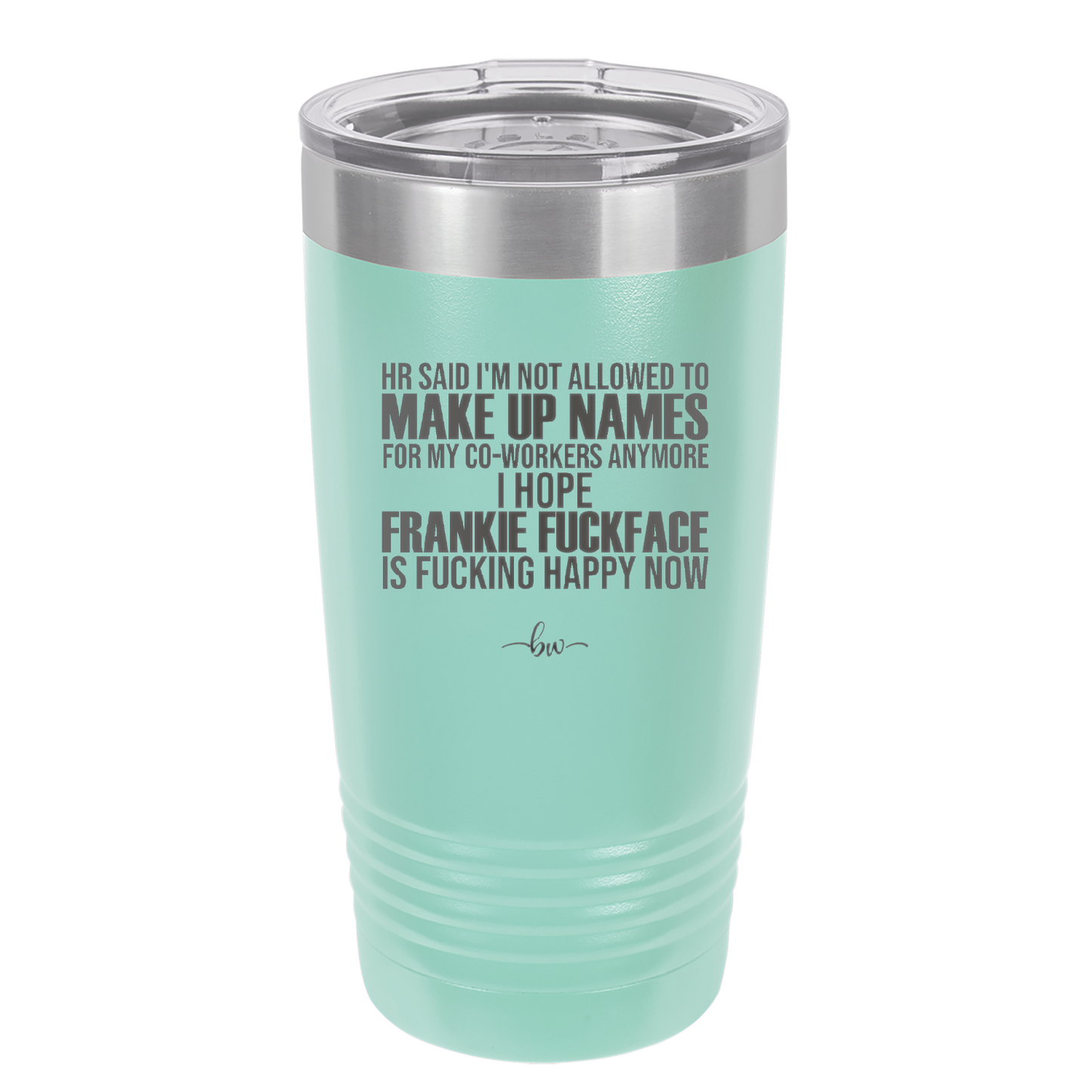 HR Said I'm Not Allowed to Make Up Names - Laser Engraved Stainless Steel Drinkware - 1353 -