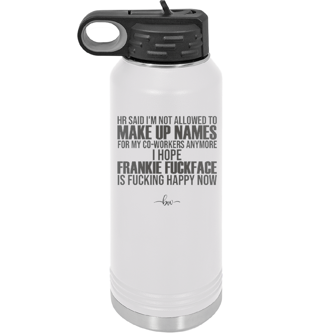 HR Said I'm Not Allowed to Make Up Names - Laser Engraved Stainless Steel Drinkware - 1353 -